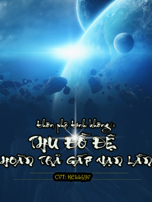 Thôn Phệ Tinh Không: Thu Đồ Đệ Hoàn Trả Gấp Vạn Lần